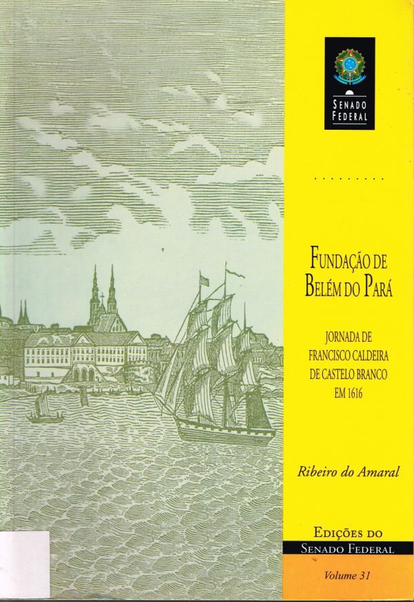 Fundação de Belém do Pará: jornada de Francisco Caldeira de Castelo Branco, em 1616